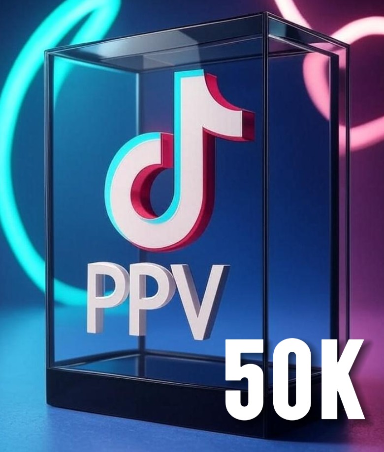 TIKTOK - PPV - 50k