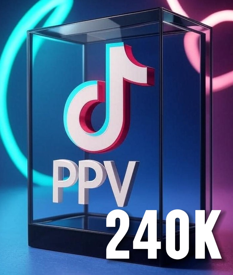TIKTOK - PPV - 240k