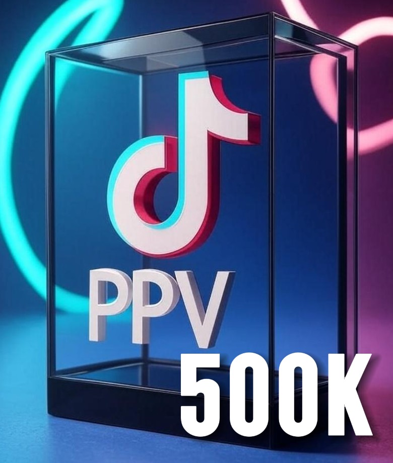 TIKTOK - PPV - 500k
